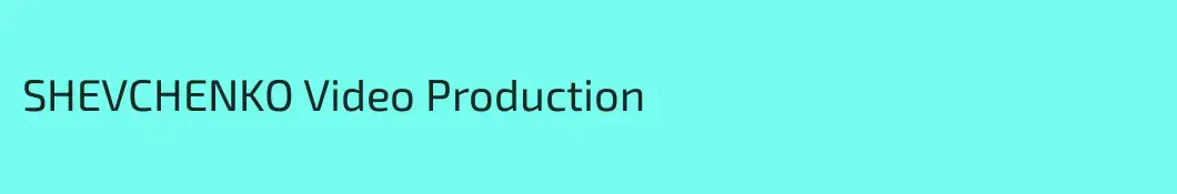 SHEVCHENKO Video Production